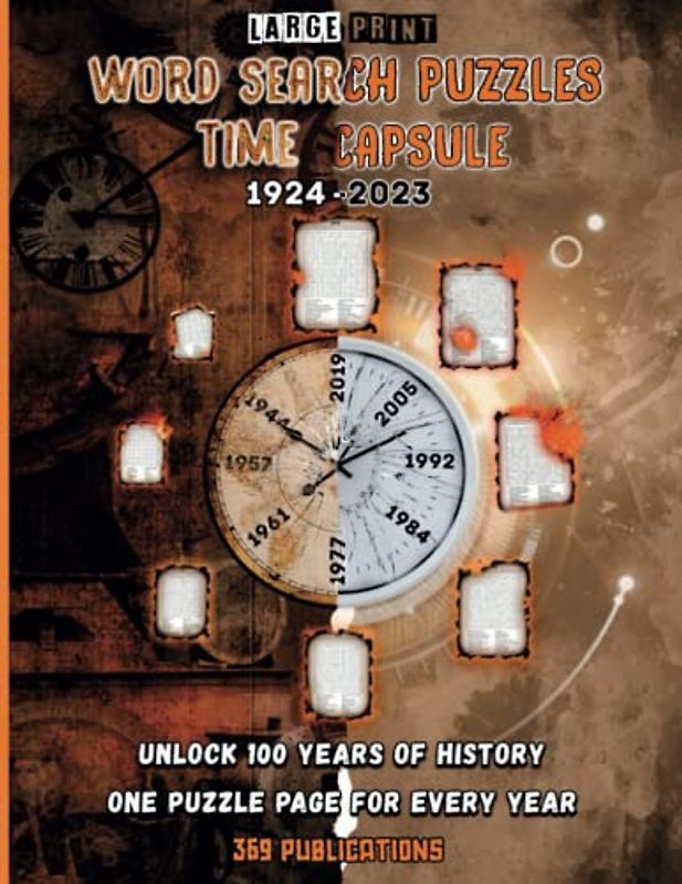 Large Print Word Search Puzzles Time Capsule 1924 - 2023: Unlock a Century of History with Fun Solving 100 Word Searches for Adults and Teens (Themed Word Search Books)