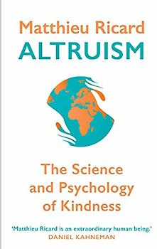 Altruism: The Science and Psychology of Kindness