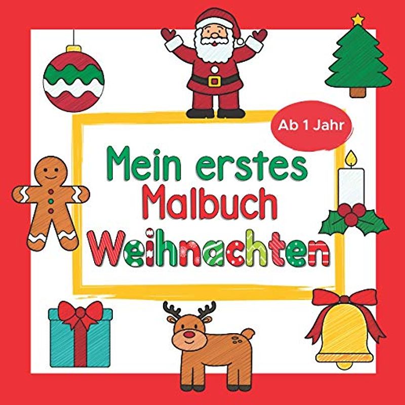Mein erstes Malbuch Weihnachten Ab 1 Jahr: Weihnachtsmalbuch für Kinder | Perfekt zum Malen und Lernen erster Gegenstände des Winters | Ideal als ... oder Nikolausgeschenk für Mädchen und Jungen