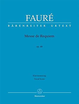 Messe de Requiem op. 48 (Version von 1900). BÄRENREITER URTEXT. Klavierauszug, Urtextausgabe: Bärenreiter-Urtext auf Basis der Faurè-Gesamtausgabe; ... Quellen, Klavierauszug für beide Fassungen