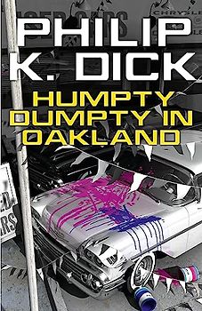 Humpty Dumpty in Oakland - Dick, Philip K.