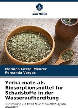 Yerba mate als Biosorptionsmittel für Schadstoffe in der Wasseraufbereitung