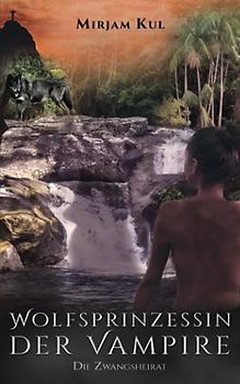 Wolfsprinzessin der Vampire: Die Zwangsheirat (Buch 6)