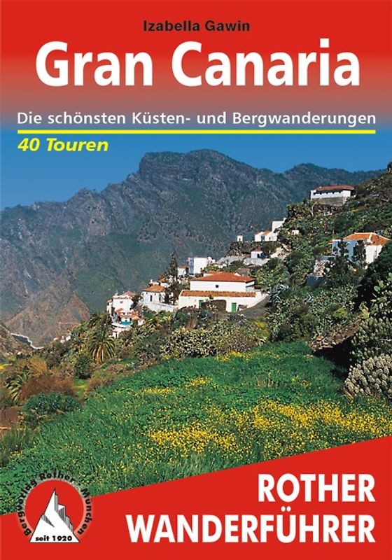 Gran Canaria. Die schönsten Küsten- und Bergwanderungen: 40 Touren