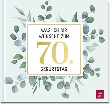 Was ich dir wünsche zum 70. Geburtstag