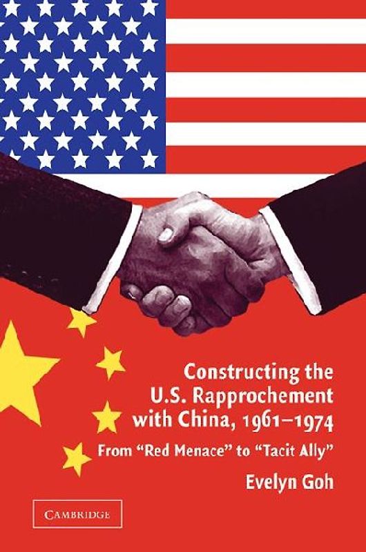 Constructing the U.S. Rapprochement with China, 1961 1974