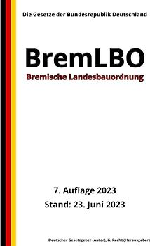 Bremische Landesbauordnung - BremLBO, 7. Auflage 2023: Die Gesetze der Bundesrepublik Deutschland