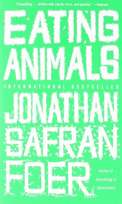 Eating Animals - Jonathan Safran Foer