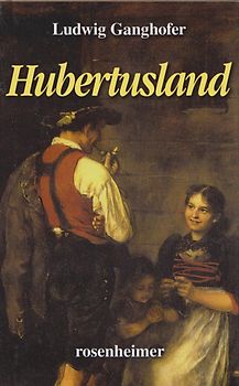 Hubertusland - Ludwig Ganghofer [Gebundene Ausgabe]