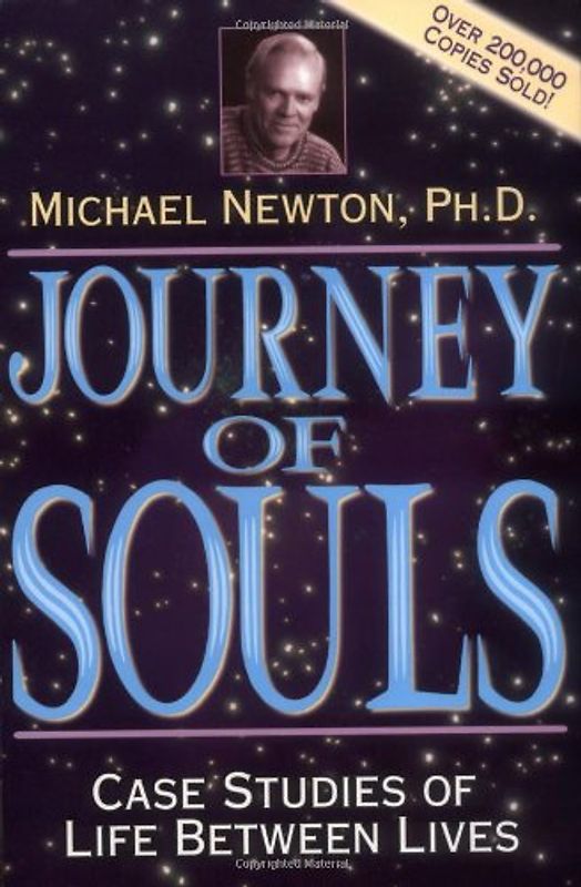 Journey of Souls: Case Studies of Life Between Lives - Michael Duff Newton