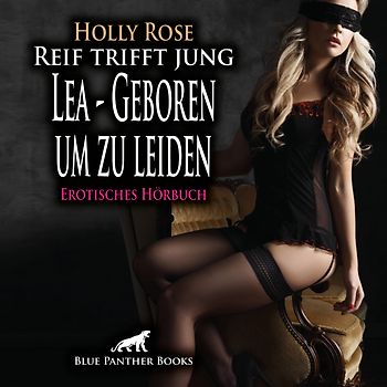Reif trifft jung - Lea - Geboren um zu leiden | Erotik Audio Story | Erotisches Hörbuch Audio-CD