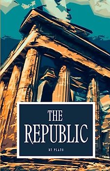 The Republic: The Greek Philosophy Classic (Annotated)