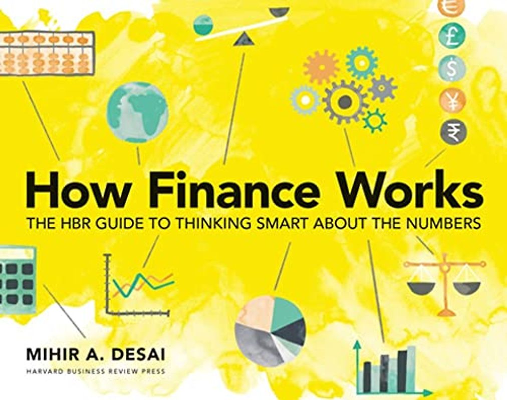 How Finance Works: The HBR Guide to Thinking Smart About Numbers