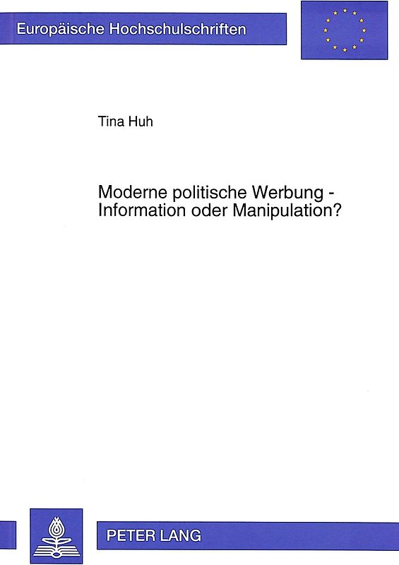 Moderne politische Werbung - Information oder Manipulation?