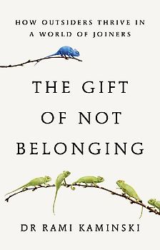 The Gift of Not Belonging