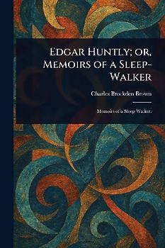 Edgar Huntly; or, Memoirs of a Sleep-Walker