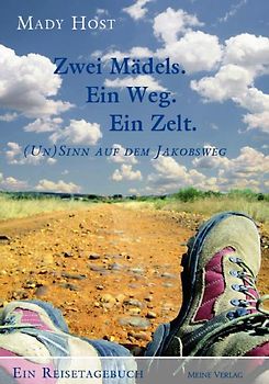 Zwei Mädels, ein Weg, ein Zelt. (Un)Sinn auf dem Jakobsweg