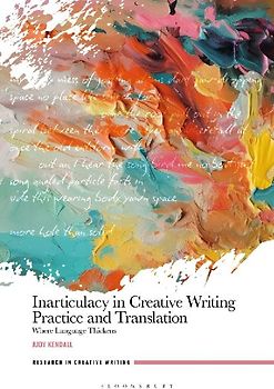 Inarticulacy in Creative Writing Practice and Translation