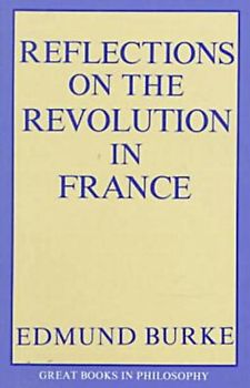 Reflections on the Revolution in France (Great Books in Philosophy) - Burke, Edmund