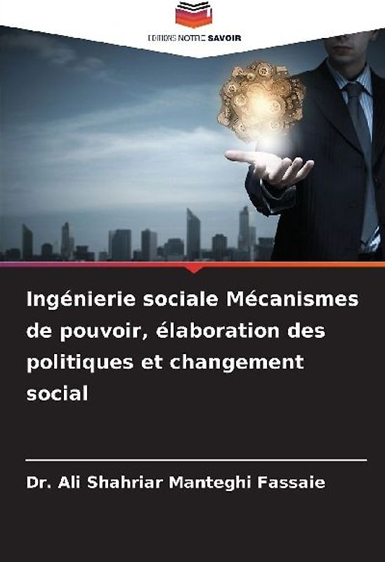 Ingénierie sociale Mécanismes de pouvoir, élaboration des politiques et changement social