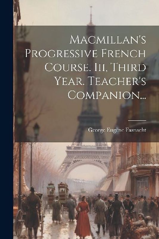 Macmillan's Progressive French Course. Iii, Third Year. Teacher's Companion...