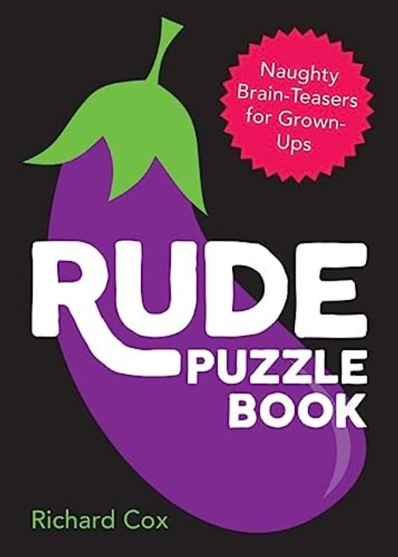 Rude Puzzle Book: Naughty Brain-teasers for Grown-ups