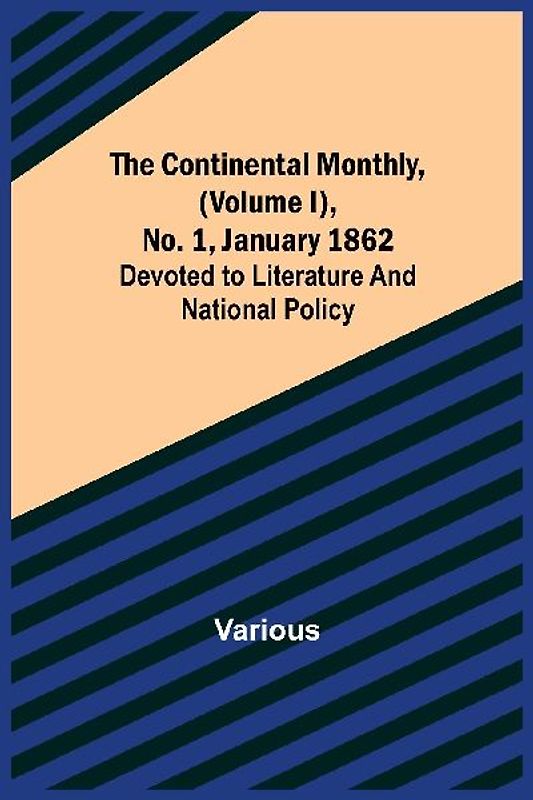 The Continental Monthly, (Volume I), No. 1, January 1862; Devoted to Literature and National Policy