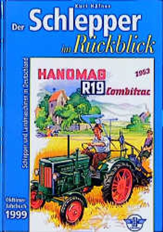 Der Schlepper im Rückblick 1999. Oldimer-Jahrbuch