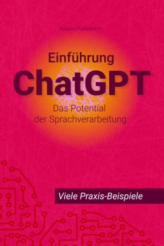 Die Einführung ChatGPT: Das Potential der Sprachverarbeitung. Künstliche Intelligenz für alle.