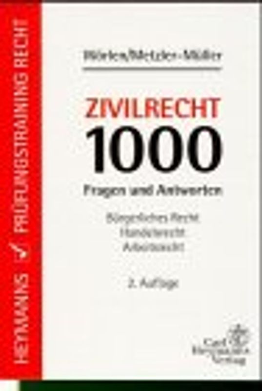 Zivilrecht - 1000 Fragen und Antworten. Bürgerliches Recht - Handelsrecht - Arbeitsrecht