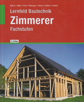 Lernfeld Bautechnik: Fachstufen Zimmerer - Balder Batran [Gebundene Ausgabe, 8. Auflage 2017]
