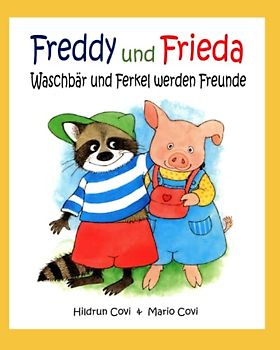 Freddy und Frieda: Waschbär und Ferkel werden Freunde