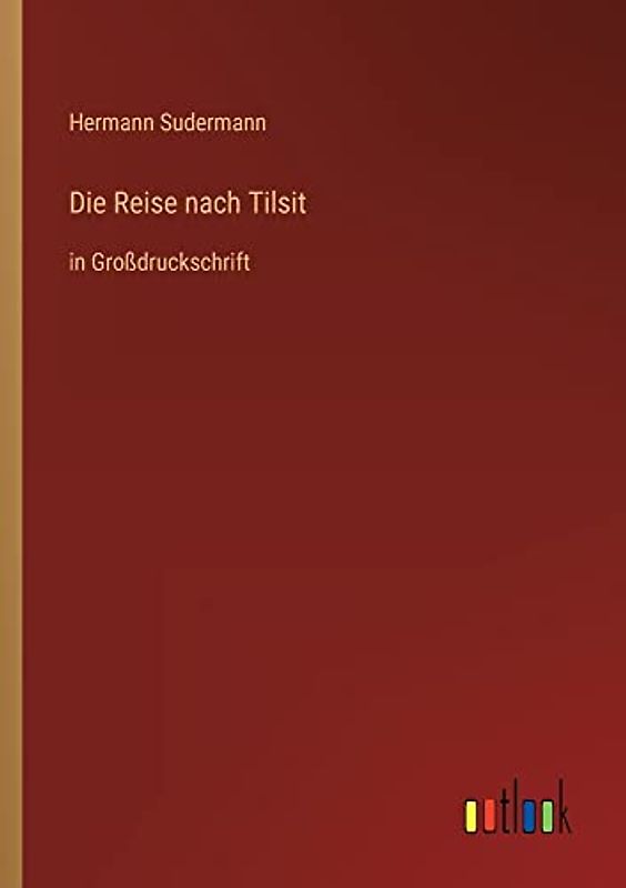Die Reise nach Tilsit: in Großdruckschrift