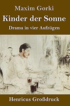 Kinder der Sonne (Großdruck): Drama in vier Aufzügen