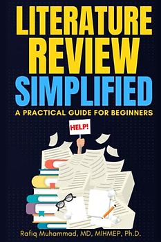 LITERATURE REVIEW SIMPLIFIED: A Practical Guide for Beginners