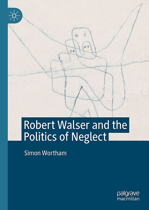 Robert Walser and the Politics of Neglect