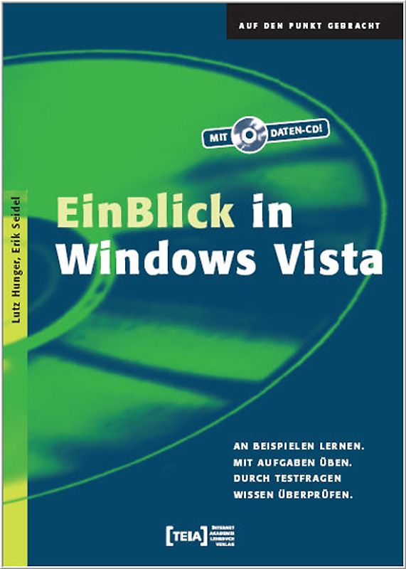 EinBlick in Windows Vista. An Beispielen lernen. Mit Aufgaben üben. Durch Testfragen Wissen überprüfen