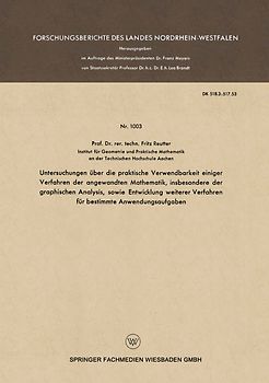 Untersuchungen über die praktische Verwendbarkeit einiger Verfahren der angewandten Mathematik, insbesondere der graphischen Analysis, sowie Entwicklung weiterer Verfahren für bestimmte Anwendungsaufgaben