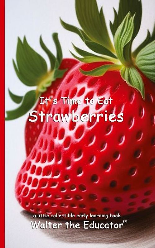 It's Time to Eat Strawberries