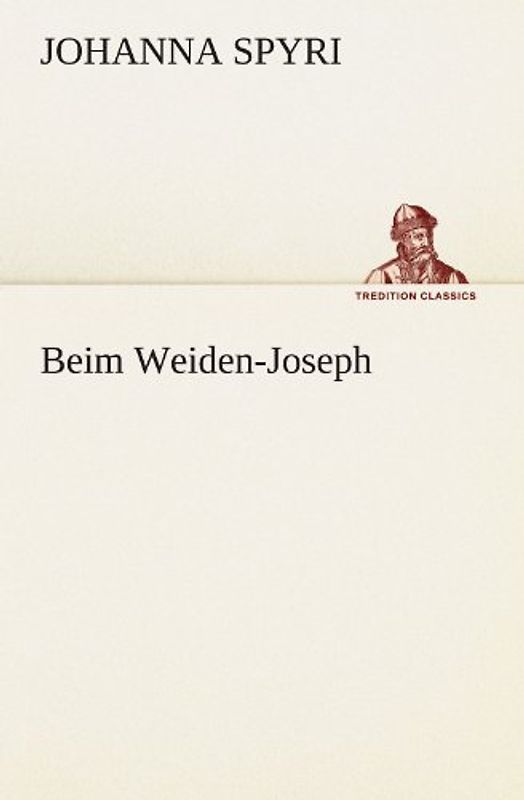 Beim Weiden-Joseph (TREDITION CLASSICS)