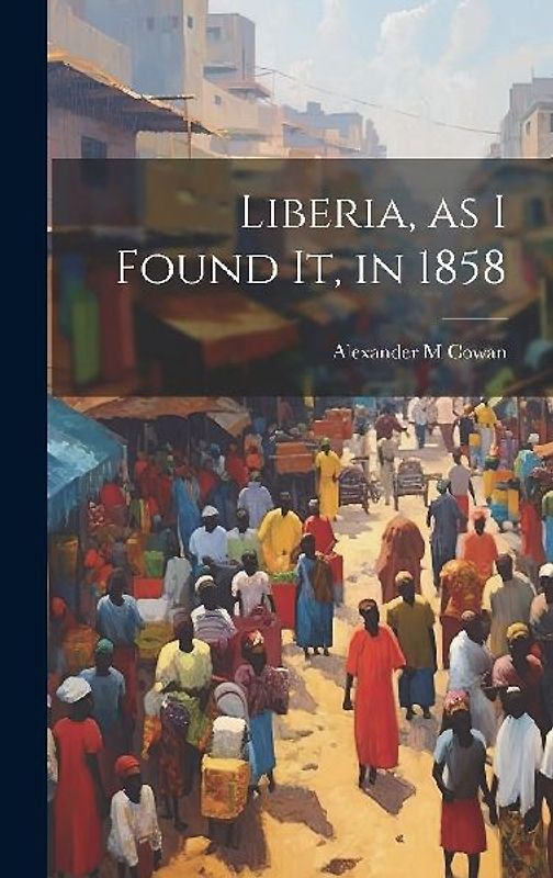 Liberia, as I Found It, in 1858