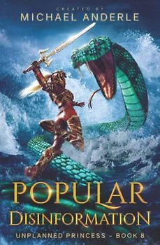 Popular Disinformation (Unplanned Princess, Band 8)