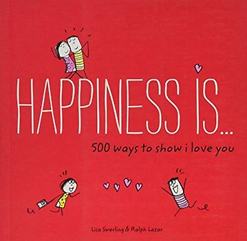 Happiness Is . . . 500 Ways to Show I Love You: (Cute Boyfriend or Girlfriend Gift, Things I Love About You Book)