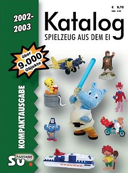 Katalog Spielzeug aus dem Ei 2002/2003 - Kompaktausgabe. Katalog für Überraschungseierfiguren. Internationale Version