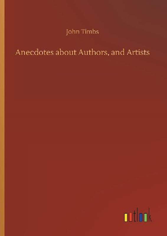 Anecdotes about Authors, and Artists