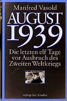 August 1939. Die letzten elf Tage vor Ausbruch des Zweiten Weltkriegs