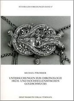 Untersuchungen zur Chronologie früh- und hochhellenistischen Goldschmucks