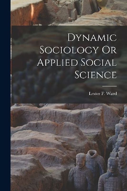 Dynamic Sociology Or Applied Social Science
