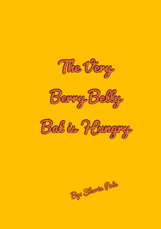 The Very Berry Belly Bat is Hungry (Edition) (The Very Berry Belly Bat: Cheeseburgers, Band 1)