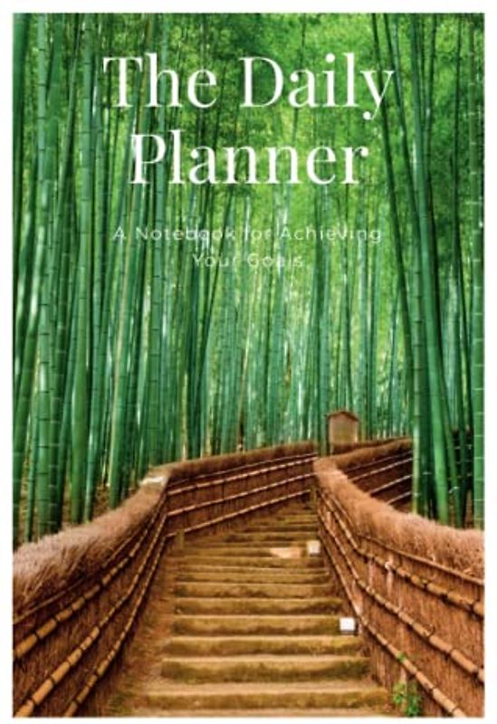 The Daily Planner: A Notebook for Achieving Your Goals